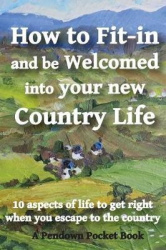 How to Fit-in and be Welcomed into your new Country Life - 10 aspects of life to get right when you escape to the country