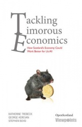 Tackling Timorous Economics - How Scotland's Economy Could Work