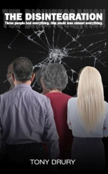 The Disintegration: Three people had everything. One could lose almost everything