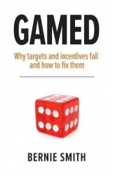 GAMED - Why targets and incentives fail and how to fix them
