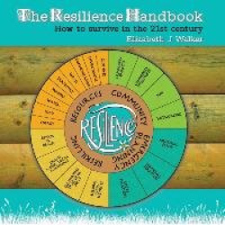 The Resilience Handbook: How to Survive in the 21st Century 2015
