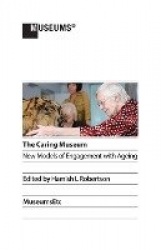 The Caring Museum: New Models of Engagement with Ageing