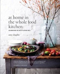 At Home in the Whole Food Kitchen - Celebrating the Art of Eating Well