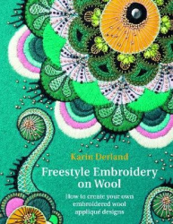 Freestyle Embroidery on Wool - How to create your own embroidered wool applique designs
