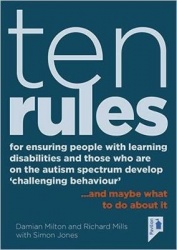 Ten Rules for Ensuring People with Learning Disabilities and Those Who Are on the Autism Spectrum Develop'Challenging Behaviour'