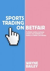 Sports Trading on Betfair - Profitable Betting Exchange Systems and Strategiesfor Trading on Betfair and Betdaq