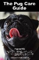 The Pug Care Guide. Pugs as Pets Facts&Information: Pug Dog Breeders, Puppies, White Pug, Black Pug, Rescue, Temperament, Person