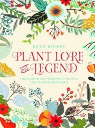 Plant Lore and Legend - The Wisdom and Wonder of Plants and Flowers Revealed