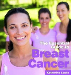 The Essential Guide to Breast Cancer