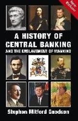 A History of Central Banking and the Enslavement of Mankind