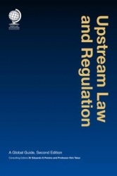 Upstream Law and Regulation - A Global Guide, Second Edition