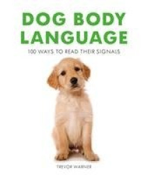 Dog Body Language - 100 Ways to Read Their Signals