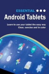 Essential Android Tablets - The Illustrated Guide to Using Your Tablet