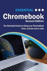 Essential Chromebook - The Illustrated Guide to Using Chromebook