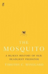 The Mosquito - A Human History of our Deadliest Predator