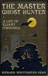 The Master Ghost Hunter - A Life of Elliott O'Donnell