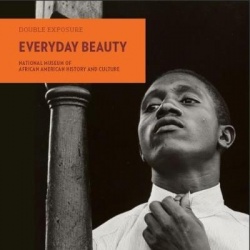 Everyday Beauty - Photographs from the National Museum of African American History and Culture