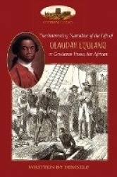 The Interesting Narrative of the Life of Olaudah Equiano, or Gustavus Vassa, the African, Written by Himself - With Two Maps (Az