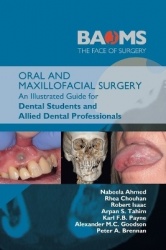 Oral and Maxillofacial Surgery - An Illustrated Guide for Dental Students and Allied Dental Professionals