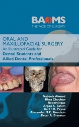 Oral and Maxillofacial Surgery - An Illustrated Guide for Dental Students and Allied Dental Professionals