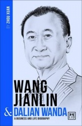 Wang Jianlin & Dalian Wanda - A Business and Life Biography