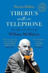 Tiberius with a Telephone - the life and stories of William McMahon