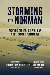Storming With Norman - Fighting the 1991 Gulf War as A Tornado Detachment Commander