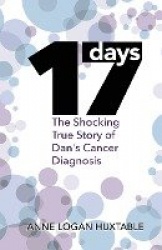 17 Days - The Shocking True Story of Dan's Cancer Diagnosis