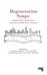 Regeneration Songs - Sounds of Investment and Loss from East London