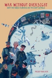 War Without Oversight - Why We Need Humans on the Battlefield
