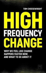 High Frequency Change - why we feel like change happens faster now, and what to do about it