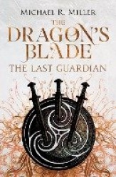 The Dragon's Blade - The Last Guardian