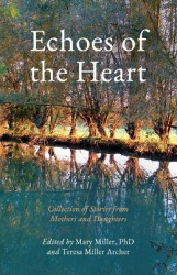 Echoes of the Heart - Collection of Stories from Mothers and Daughters