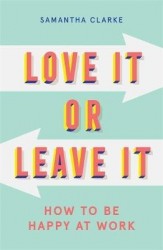 Love It Or Leave It - How to Be Happy at Work