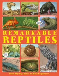 Remarkable Reptiles: Discover the World's Extreme Reptiles, from the Thorny Devil with Two Heads to the Rather Aptly Named Stink