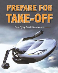 Prepare for Take-Off: From Flying Cars to Monster Jets
