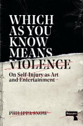 Which as You Know Means Violence - On Self-Injury as Art and Entertainment