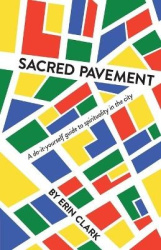 Sacred Pavement - A do-it-yourself guide to spirituality in the city
