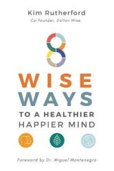 8 Wise Ways - To A Healthy Happier Mind