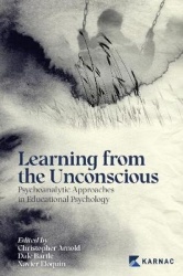 Learning from the Unconscious - Psychoanalytic Approaches in Educational Psychology