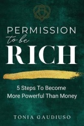 Permission to be Rich - 5 Steps to Become More Powerful Than Money