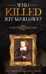 Who Killed Kit Marlowe? - A Contract to Murder in Elizabethan England