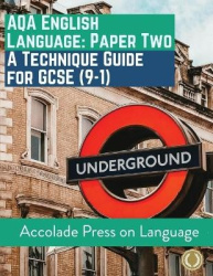 English Language Paper Two - A Technique Guide for GCSE (9-1)