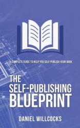 The Self-Publishing Blueprint - A complete guide to help you self-publish your book