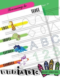 Learning to Trace Lines Shapes Letters Numbers - Activity Book for Children Ages 3+ to Start Drawing Lines, Shapes, Letters and 