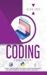 Coding - All the Basic Need to Learn Programming Like a Pro. This Book Includes Python, Java, and C ++