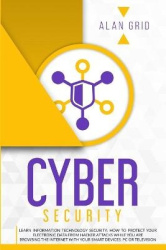 Cybersecurity - Learn Information Technology Security: How to Protect Your Data From Hacker Attacks While You are Browsing the I