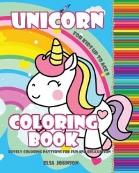 Unicorn Coloring Book - For Kids Up to Age 8, Lovely Coloring Patterns for Fun and Relaxation
