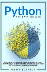Python for Data Analysis - Master Deep Learning with Python Language and Become Great at Programming Python for Beginners with H