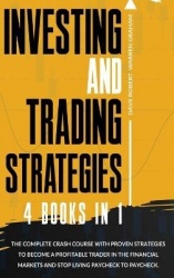 Investing and Trading Strategies, 4 in 1 - The Simplified Beginner's Guide to Make Money with Stock Market Investing, Options Tr
